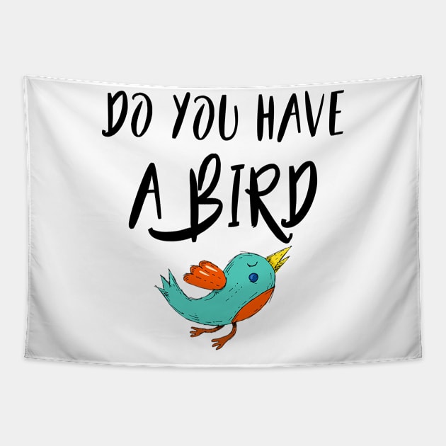 Do you have a bird - Denglisch Joke Tapestry by DenglischQuotes