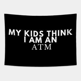 My Kids think I am an ATM Tapestry