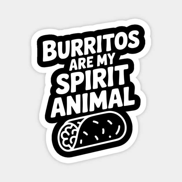 Burritos are my Spirit Animal Magnet by Frank Ring