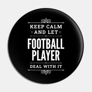 Keep Calm And Let Football Player Deal With It Funny Quote Pin