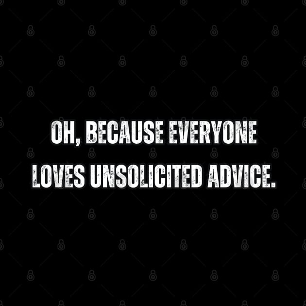 Oh, because everyone loves unsolicited advice. by Mary_Momerwids