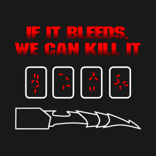 If It Bleeds T-Shirt