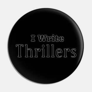I Write Thrillers Pin