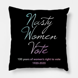 Nasty Women Vote100 Years of Women's Right To Vote Pillow