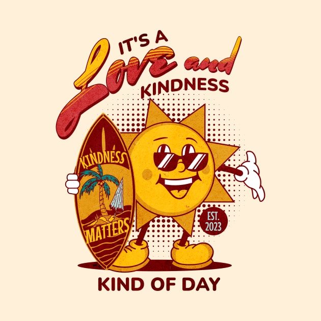 It's A Love And Kindness Kind of Day with Sun Character and Surfboard by Unified by Design