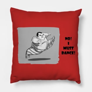 No! I must Dance Pillow