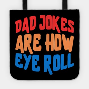 dad jokes are how eye roll Tote