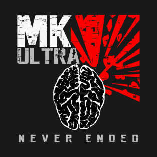 MK Ultra Never Ended [rough] T-Shirt