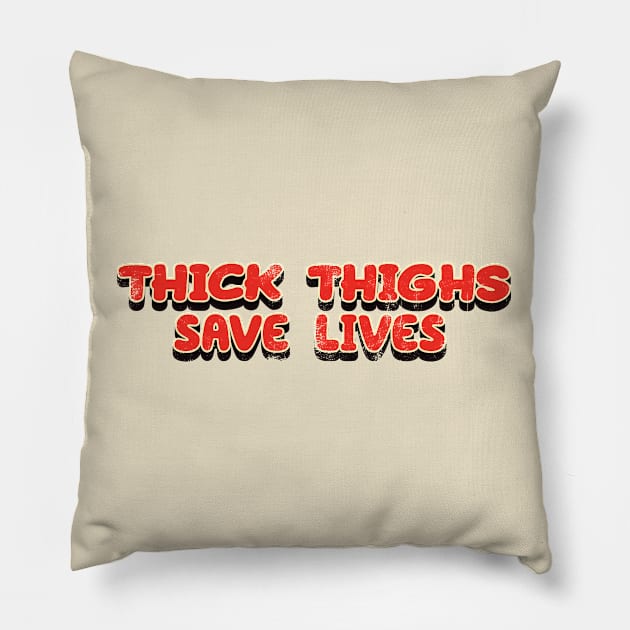Thick Thighs Save Lives - Vintage Look  Text Pillow by Whimsical Thinker