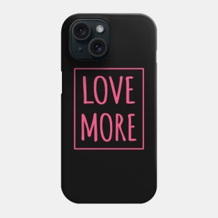 Love more Phone Case