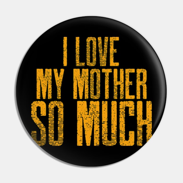 I love my mother so much Pin by ZENAMAY