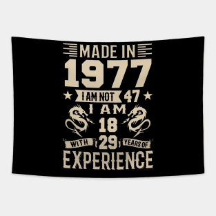 Made In 1977 I Am Not 47 I Am 18 With 29 Years Of Experience Tapestry