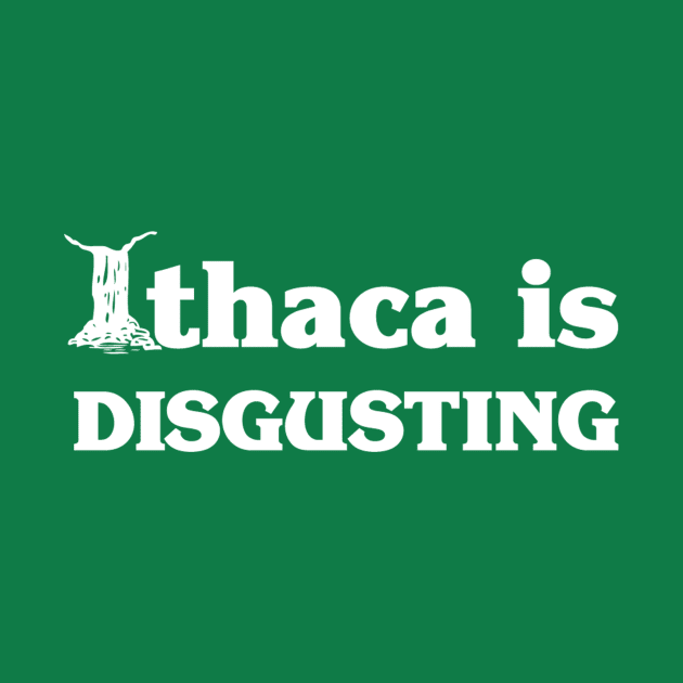 Ithaca Is Disgusting by mattheweckstein