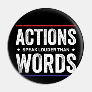 Actions speak louder than words Pin