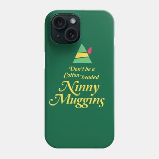 Cotton-headed Ninny Muggins Phone Case