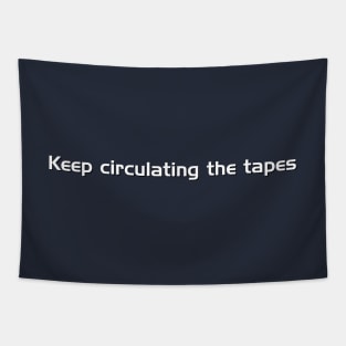 Keep Circulating the Tapes Tapestry