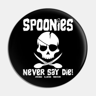 Chronic creation: Spoonies never say... Pin