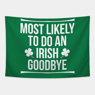 Most Likely To Do An Irish Goodbye Tapestry