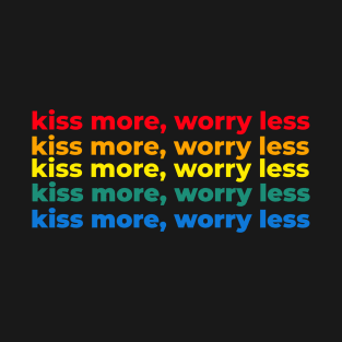 Kiss more, worry less - Pride edition T-Shirt