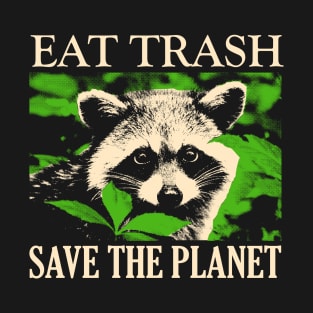 Eat Trash Save The Planet Raccoon T-Shirt