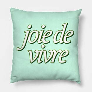 Joie de Vivre Pillow