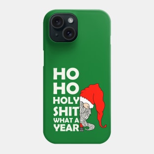 Ho Ho Holy Sh1t what a ywar Phone Case