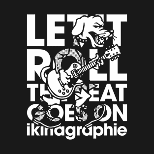 LET IT ROLL T-Shirt