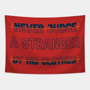 Never judge a stranger by his clothes. Wisdom - Inspirational Quote! Tapestry