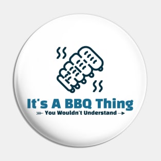 It's A BBQ Thing - funny design Pin