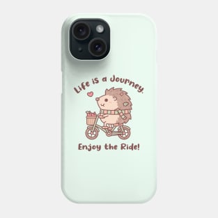 Cute Hedgehog Life Is A Journey Enjoy The Ride Quote Phone Case