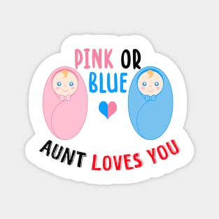 Pink or blue aunt loves you Magnet