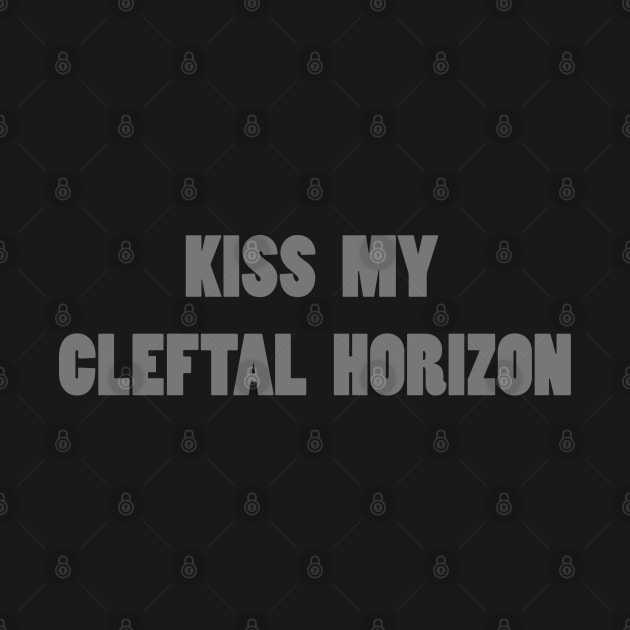 Kiss My Cleftal Horizon by dflynndesigns