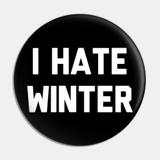 I Hate Winter Pin