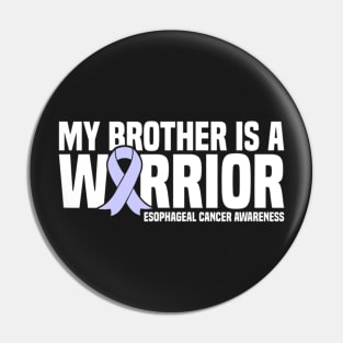 My Brother Is A Warrior Esophageal Cancer Awareness Pin