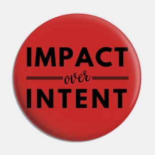 Impact over intent Pin