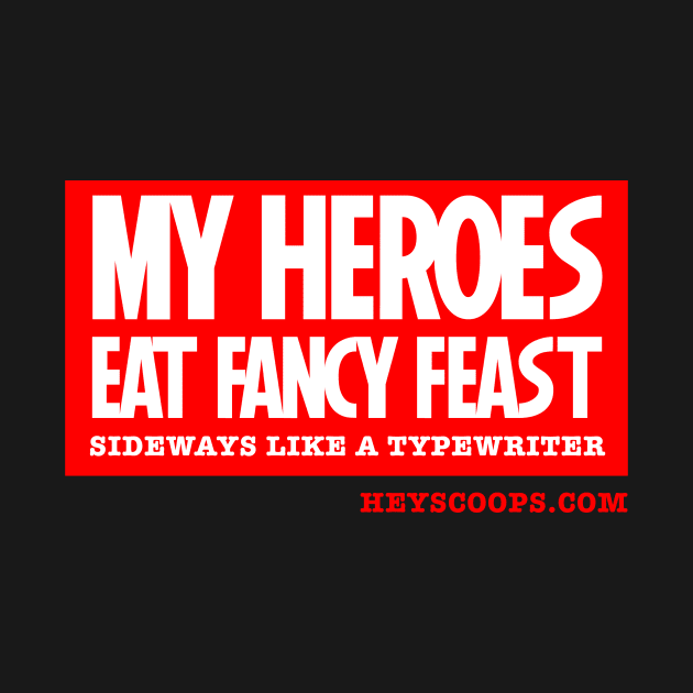 My Heroes Eat Fancy Feast by Matt and Mattinglys Ice Cream Social