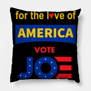 For The Love of America, Vote Joe T-Shirt , Joe Biden For President, Vote 2020 Pillow