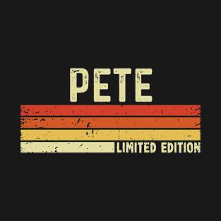 Pete Name Vintage Retro Limited Edition Gift T-Shirt