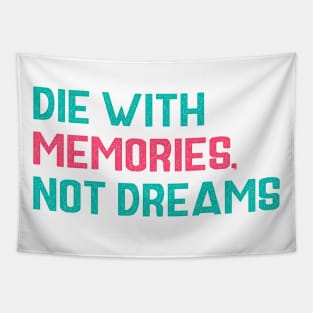 Die with memories Quotes Tapestry