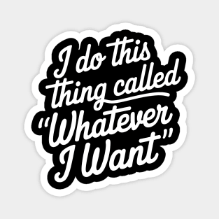 I Do What I Want Magnet