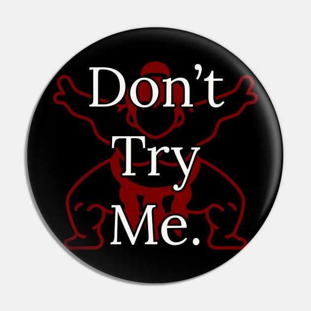 Don't try me Pin by QUOT-s