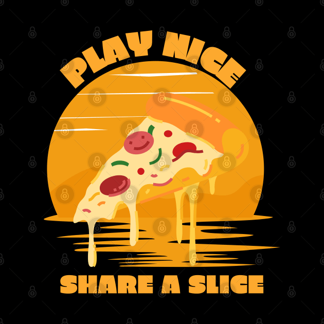 Play Nice, Share a Slice Pizza Lover Food Pun by QuirkyWay