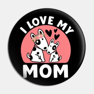 I Love My  Mom, My first Mother's Day, Mother's Day 2024, Dog Mother's Day Pin