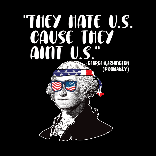 They hate U.S. cause they Aint U.S. 4th of july gift by DODG99