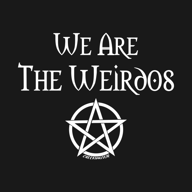 We Are the Weirdos Cheeky Witch® by Cheeky Witch