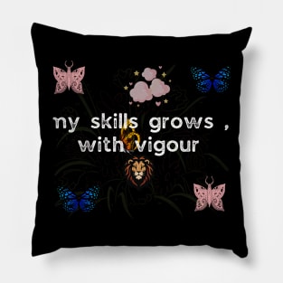 my skills grows with vigour Pillow