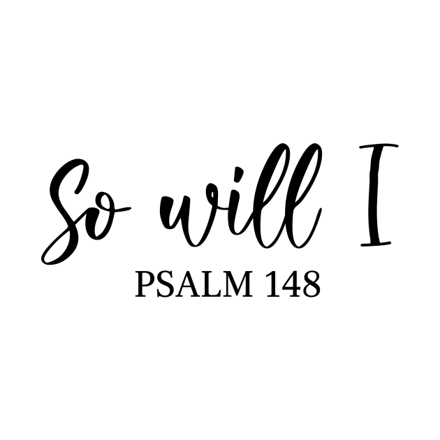 So Will I - Psalm 148 by Chenstudio