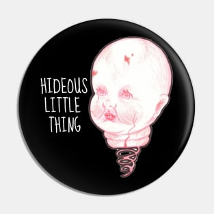 Hideous Little Thing Pin