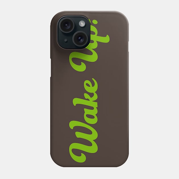 WAKE UP! Phone Case by Utopic Slaps