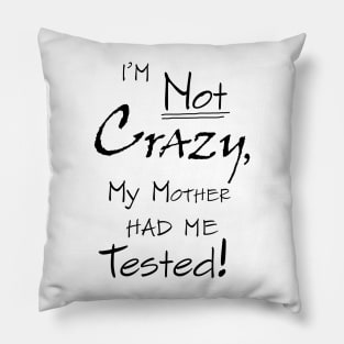 The Big Bang Theory --- I'm not crazy Pillow